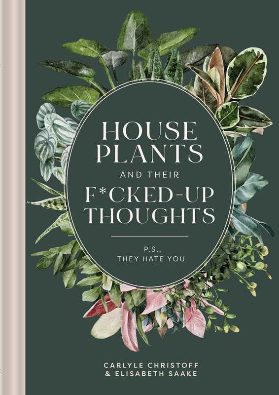 The cover of the book 'Houseplants and Their Fucked-Up Thoughts' features a dark green background with a variety of plants and the title displayed prominently.
