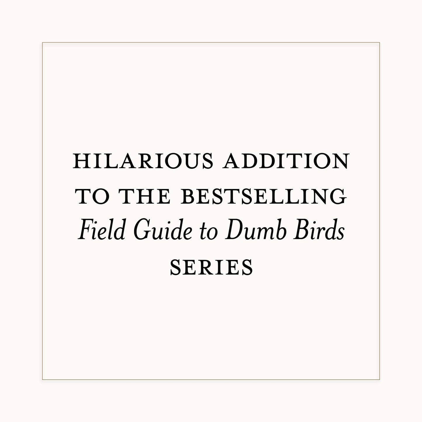 Dumb Birds Field Guide to the Worst Birds Ever Book